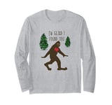 Big Foot, I'm Glad I Found You Long Sleeve T-Shirt