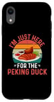 iPhone XR I'm Just Here For The Peking Duck - Peking Duck Festival Case