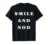 Smile And Nod T shirt | Tshirt Tee / Words Only White Text T-Shirt