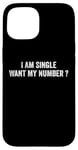 iPhone 15 I Am Single Want My Number | Funny Case