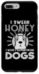 Coque pour iPhone 7 Plus/8 Plus Dogs Lover I Swear Honey I Won't Get Any More Dogs