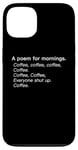 iPhone 13 A Poem For Mornings Funny Coffee Lover Humor Sarcastic Joke Case