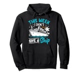 This Week I Don't Give A Ship Pullover Hoodie