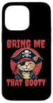 iPhone 14 Pro Max Bring me that Booty Funny Cat Pirate Case