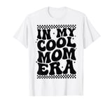 In My Cool Mom Era Groovy Mothers Day Women Mom Life Retro T-Shirt