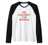 Sarcastic Funny Proud People Text Quote Me Against The World Raglan Baseball Tee