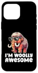 Coque pour iPhone 16 Pro Max I'm Woolly Awesome Funny Men Women Kids Woolly Mammouth