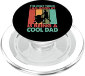 The Only Thing I Am Good At Is Being A Cool Dad - Father PopSockets PopGrip pour MagSafe