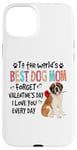 iPhone 15 Plus St Bernard Best Dog Mom Valentines Day Funny Dogs Lovers Case