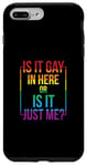 Coque pour iPhone 7 Plus/8 Plus T-shirt gay avec inscription « Is It Gay In Here ? Or Is It Just Me »