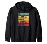 I'm Ashanta Doing Ashanta Things Funny Personalized Quote Zip Hoodie