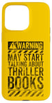 iPhone 15 Pro Max Funny Warning Sign May Start Talking About Thriller Books Case