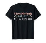 Neat Freak I Love A Clean House I Neat Freak T-Shirt