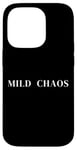 iPhone 14 Pro Mild Chaos, just a little crazy, fun humorous saying Case