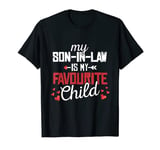 My Son In Law is My Favourite Child Gifts for Mother in law T-Shirt