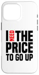 Coque pour iPhone 16 Pro Max Dire finanique drôle, « I need to price to go up, Investing »