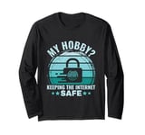 My Hobby? keeping the Internet Safe - Cyber Security Long Sleeve T-Shirt