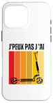 Coque pour iPhone 16 Pro Max Je Peux Pas J'ai Trottinette Electrique Trot Élec Freestyle