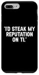 Coque pour iPhone 7 Plus/8 Plus I'd Steak My Reputation Lout It Funny Beef Carnivore Diet Pun