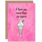 I Love You More Than Ice Cream Greetings Card Plus Envelope Blank inside