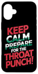 iPhone 16 Plus Keep Calm And Prepare For The Throat Punch Humor Case