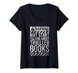 Womens Funny Warning Sign May Start Talking About Thriller Books V-Neck T-Shirt