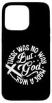 iPhone 15 Pro Max Inspirational Message There Was No Way But God Made A Way Case