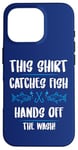 iPhone 16 Pro Fishing Humor This Catches Fish Hands off The Wash Fisherman Case