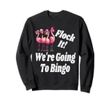 Flock It We Are Going To Bingo Lover Game Player Game Night Sweatshirt