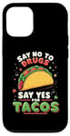 iPhone 12/12 Pro SAY NO TO DRUGS SAY YES FOR TACOS Taco Lover Case