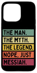 Coque pour iPhone 15 Pro Max The Man The Myth The Legend NOPE Just Messiah Citation amusante