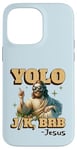 Coque pour iPhone 14 Pro Max Yolo lol jk brb Jesus - Résurrection chrétienne amusante de Pâques