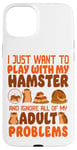 iPhone 15 Plus Hamster I Just Want To Play With My Hamster And Ignore All Case