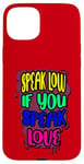 iPhone 15 Plus Speak Low Love Much Ado About Nothing Quotation Shakespeare Case