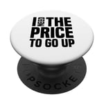 Dire finanique drôle, « I need to price to go up, Investing » PopSockets PopGrip Adhésif