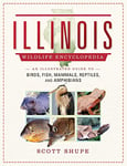 Illinois Wildlife Encyclopedia: An Illustrated Guide to Birds, Fish, Mammals, Reptiles, and Amphibians