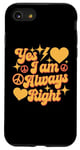 Coque pour iPhone SE (2020) / 7 / 8 Inscription « I Am Always Right » Yes I Am Always Right