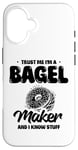 Coque pour iPhone 16 Croyez-moi, je fabrique des bagels et je sais tout