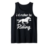 I'd Rather Be Riding My Horse A Horse Lover Tank Top