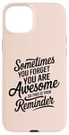 iPhone 15 Plus Sometimes You Forget You Are Awesome Inspirational Thank You Case