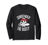 Surrender The Booty Pirate Skeleton Joke Festival Men Women Long Sleeve T-Shirt