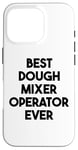 iPhone 16 Pro Best Dough Mixer Operator Ever Case