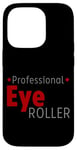 Coque pour iPhone 14 Pro Professional Eye Roller Humour sarcastique