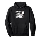 Vintage Coffee Espresso Barista Grind Tamp Express Repeat Pullover Hoodie