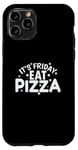 iPhone 11 Pro It's Friday Eat Pizza Salami and Cheese Case