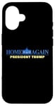 Coque pour iPhone 16 Home Again – President Trump USA Funny Graphic