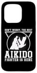 iPhone 15 Pro Aikido Fighter - Dont worry the best Aikido fighter is there Case