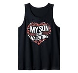 My Son Is My Valentine for Dad Funny Valentines Day Tank Top