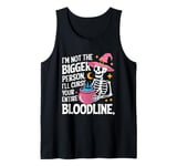 I Am Not The Bigger Person I Will Curse Your Bloodline Funny Tank Top