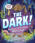 The Dark!  Wild Life in the Mysterious World of Caves